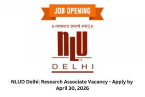 NLUD Delhi Research Associate Vacancy - Apply by April 30, 2026