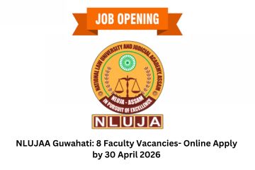 NLUJAA Guwahati: 8 Faculty Vacancies- Online Apply by 30 April 2026
