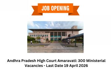 Andhra Pradesh High Court Amaravati: 300 Ministerial Vacancies – Last Date 19 April 2026
