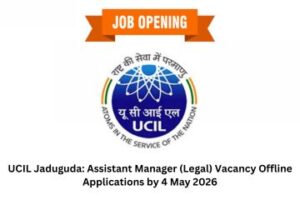 UCIL Jaduguda Assistant Manager (Legal) Vacancy Offline Applications by 4 May 2026