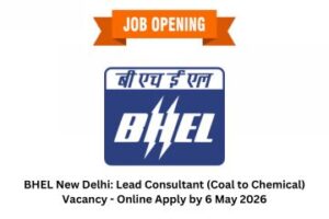 BHEL New Delhi Lead Consultant (Coal to Chemical) Vacancy - Online Apply by 6 May 2026