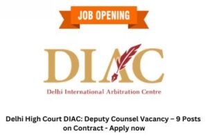 Delhi High Court DIAC Deputy Counsel Vacancy – 9 Posts on Contract - Apply now