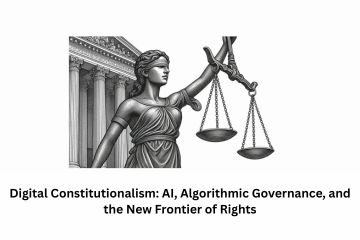 Digital Constitutionalism: AI, Algorithmic Governance, and the New Frontier of Rights