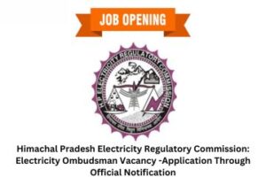 Himachal Pradesh Electricity Regulatory Commission Electricity Ombudsman Vacancy -Application Through Official Notification