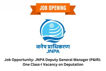 Job Opportunity: JNPA Deputy General Manager (P&IR): One Class-I Vacancy on Deputation