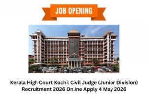 Kerala High Court Kochi Civil Judge (Junior Division) Recruitment 2026 Online Apply 4 May 2026