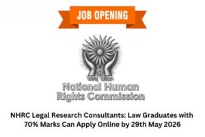 NHRC Legal Research Consultants Law Graduates with 70% Marks Can Apply Online by 29th May 2026