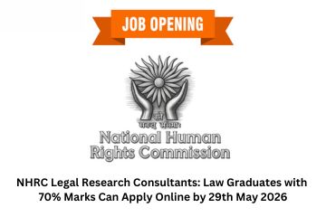 NHRC Legal Research Consultants: Law Graduates with 70% Marks Can Apply Online by 29th May 2026