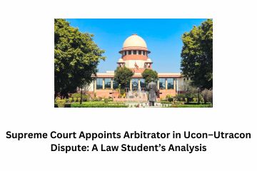 Supreme Court Appoints Arbitrator in Ucon–Utracon Dispute: A Law Student’s Analysis