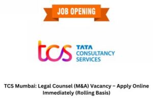 TCS Mumbai Legal Counsel (M&A) Vacancy – Apply Online Immediately (Rolling Basis)