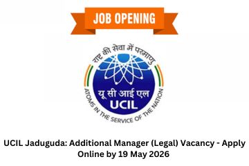 UCIL Jaduguda: Additional Manager (Legal) Vacancy – Apply Online by 19 May 2026