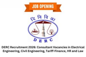 DERC Recruitment 2026 Consultant Vacancies in Electrical Engineering, Civil Engineering, Tariff-Finance, HR and Law