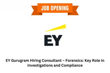 EY Gurugram Hiring Consultant – Forensics: Key Role in Investigations and Compliance