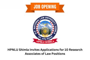 HPNLU Shimla Invites Applications for 10 Research Associates of Law Positions