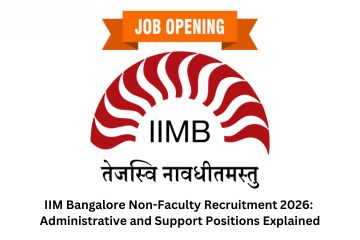 IIM Bangalore Non-Faculty Recruitment 2026: Administrative and Support Positions Explained