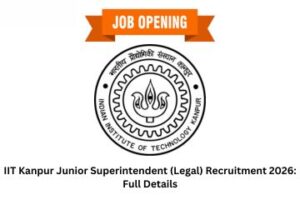Read more about the article IIT Kanpur Junior Superintendent (Legal) Recruitment 2026: Full Details