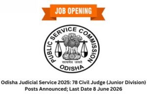 Odisha Judicial Service 2025 78 Civil Judge (Junior Division) Posts Announced; Last Date 8 June 2026