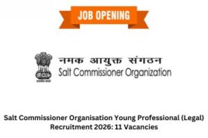 Salt Commissioner Organisation Young Professional (Legal) Recruitment 2026 11 Vacancies