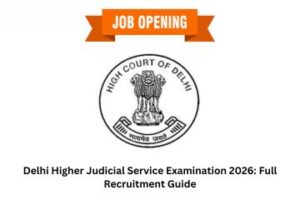 Delhi Higher Judicial Service Examination 2026 Full Recruitment Guide