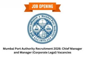 Mumbai Port Authority Recruitment 2026 Chief Manager and Manager (Corporate Legal) Vacancies