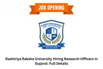 Rashtriya Raksha University Hiring Research Officers in Gujarat: Full Details