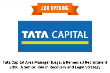 Tata Capital Area Manager (Legal & Remedial) Recruitment 2026: A Senior Role in Recovery and Legal Strategy