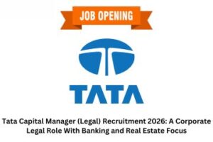 Tata Capital Manager (Legal) Recruitment 2026 A Corporate Legal Role With Banking and Real Estate Focus