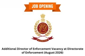 Additional Director of Enforcement Vacancy at Directorate of Enforcement (August 2026)