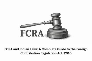 FCRA and Indian Laws: A Complete Guide to the Foreign Contribution Regulation Act, 2010