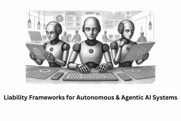 Liability Frameworks for Autonomous & Agentic AI Systems