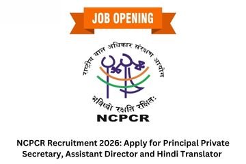 NCPCR Recruitment 2026: Apply for Principal Private Secretary, Assistant Director and Hindi Translator Posts by 7 September