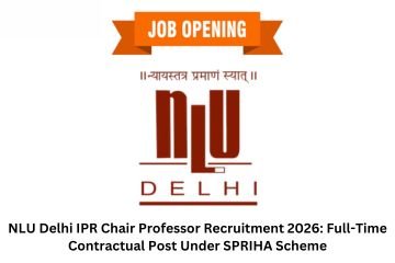 NLU Delhi IPR Chair Professor Recruitment 2026: Full-Time Contractual Post Under SPRIHA Scheme