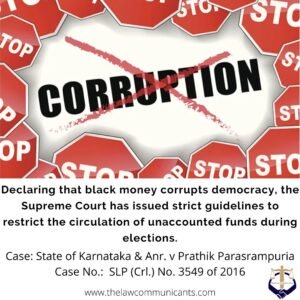Declaring that black money corrupts democracy, the Supreme Court has issued strict guidelines to restrict the circulation of unaccounted funds during elections.