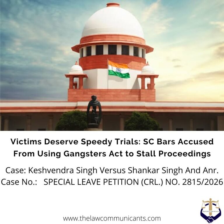 Victims Deserve Speedy Trials: SC Bars Accused From Using Gangsters Act to Stall Proceedings