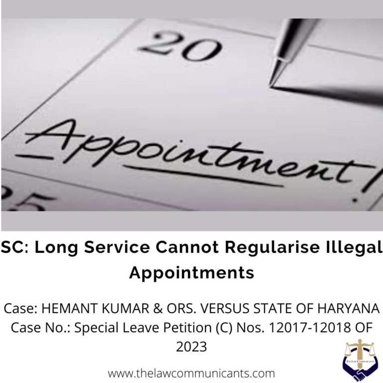 SC: Long Service Cannot Regularise Illegal Appointments