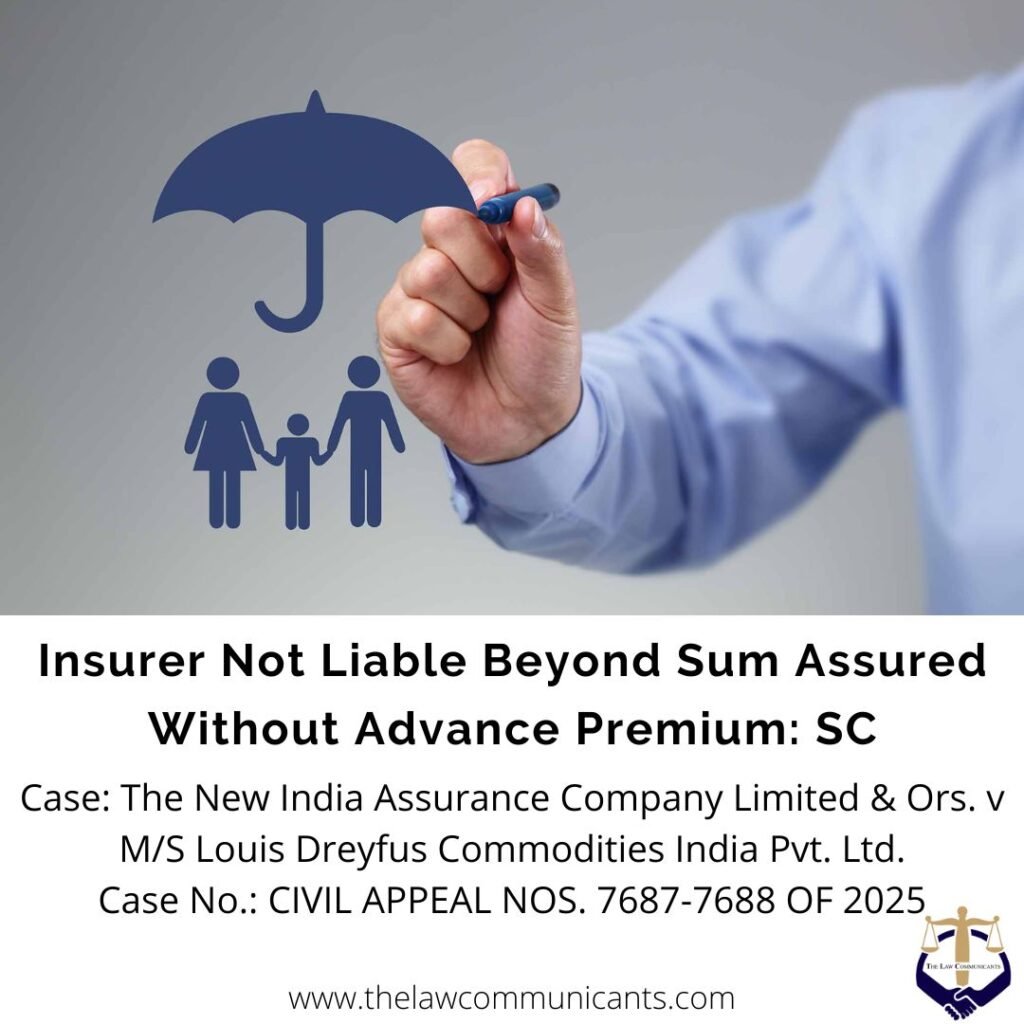 Insurer Not Liable Beyond Sum Assured Without Advance Premium: Supreme Court