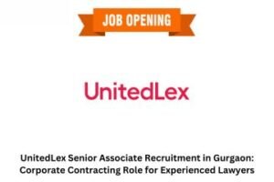 UnitedLex Senior Associate Recruitment in Gurgaon: Corporate Contracting Role for Experienced Lawyers