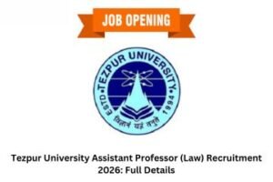 Tezpur University Assistant Professor (Law) Recruitment 2026 Full Details