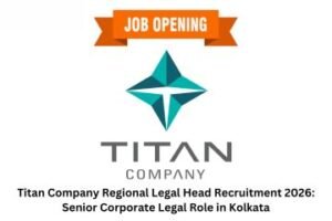 Titan Company Regional Legal Head Recruitment 2026 Senior Corporate Legal Role in Kolkata