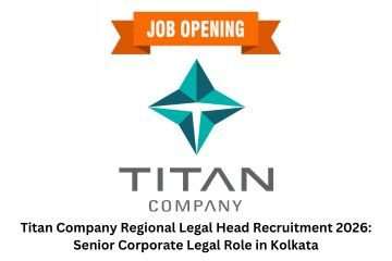 Titan Company Regional Legal Head Recruitment 2026: Senior Corporate Legal Role in Kolkata