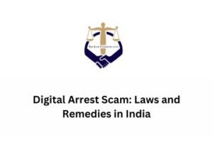 Digital Arrest Scam Laws and Remedies in India