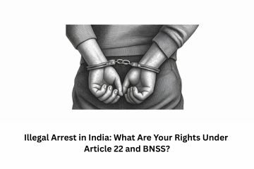 Illegal Arrest in India: What Are Your Rights Under Article 22 and BNSS?