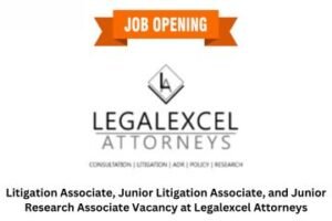 Litigation Associate, Junior Litigation Associate, and Junior Research Associate Vacancy at Legalexcel Attorneys