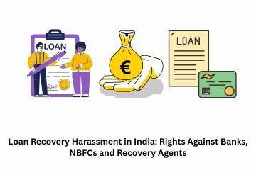 Loan Recovery Harassment in India: Rights Against Banks, NBFCs and Recovery Agents