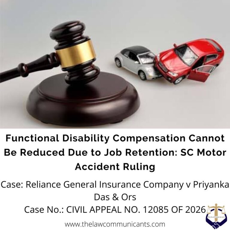 Functional Disability Compensation Cannot Be Reduced Due to Job Retention: SC Motor Accident Ruling