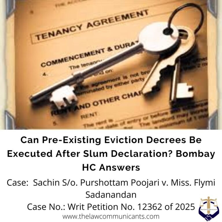 Can Pre-Existing Eviction Decrees Be Executed After Slum Declaration? Bombay HC Answers