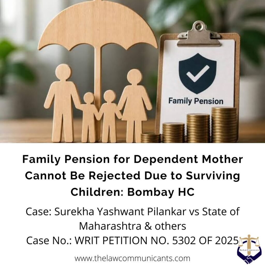 Family Pension for Dependent Mother Cannot Be Rejected Due to Surviving Children: Bombay HC