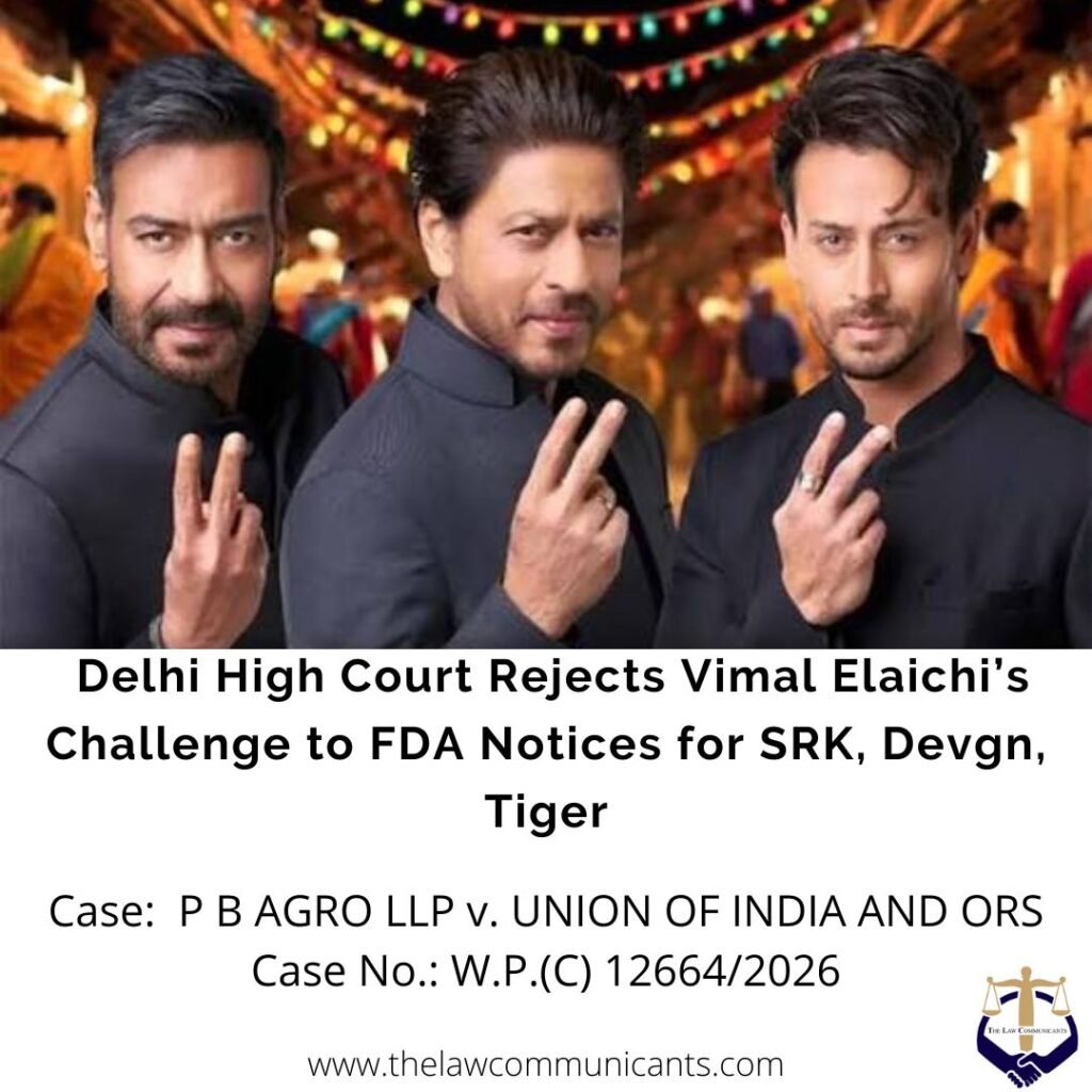 Delhi High Court Rejects Vimal Elaichi’s Challenge to FDA Notices for SRK, Devgn, Tiger