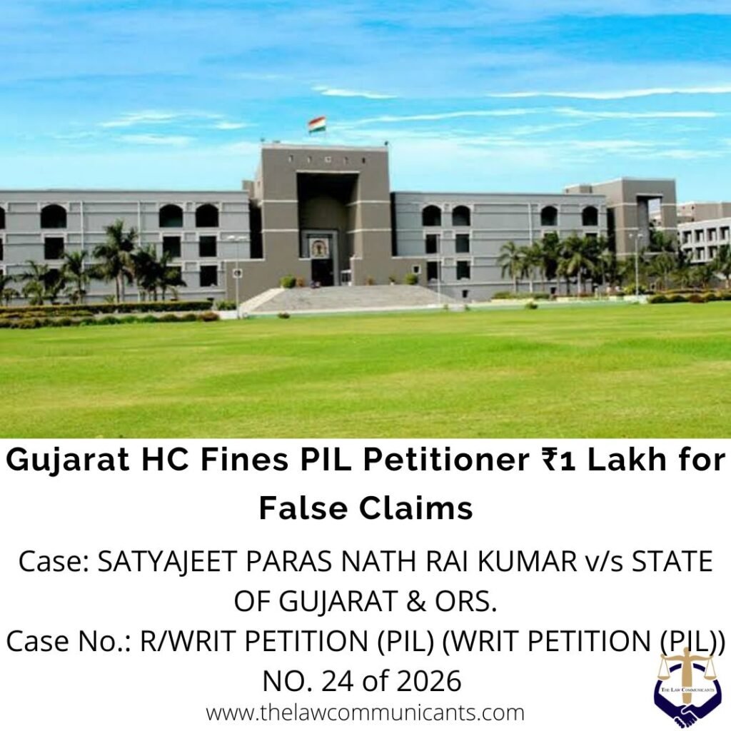 Gujarat HC Fines PIL Petitioner ₹1 Lakh for False Claims