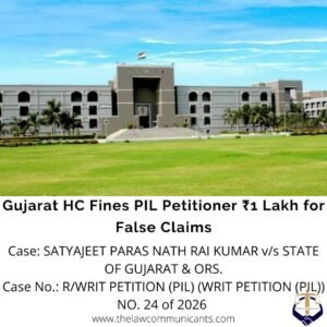 Gujarat HC Fines PIL Petitioner ₹1 Lakh for False Claims
